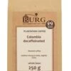Burg Colombia Excelso Decaf 250 G Coffee Beans -Coffee Supply Store 10260 9ca7b751a9f938f8b2f582266c1a2920